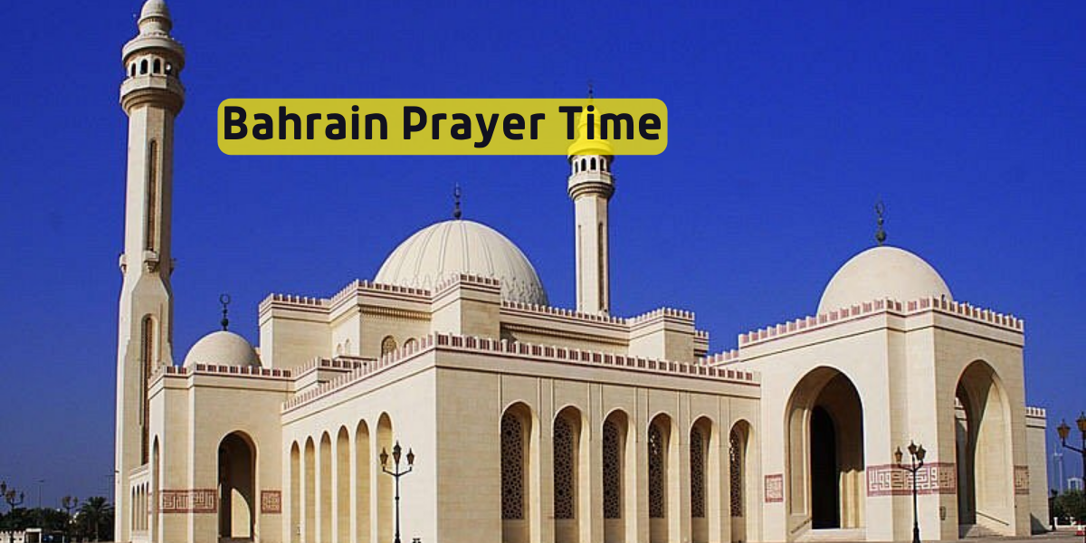 Bahrain Prayer Time: What It Is, Why It’s Important, And How You Can Still Participate