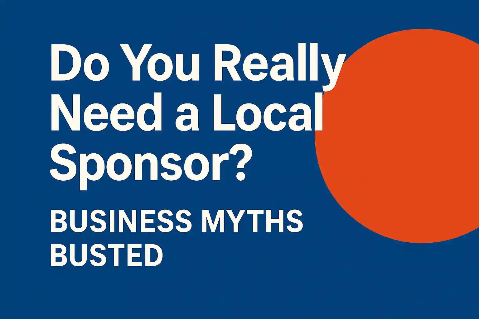 Do You Really Need a Local Sponsor? Business Myths Busted