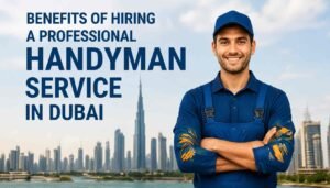 Benefits of Hiring a Professional Handyman Service in Dubai
